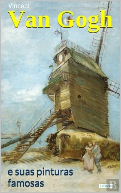 Bertrand.pt - Van Gogh E Suas Pinturas Famosas