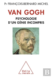 Van Gogh ; Psychologie D'In Génie Incompris