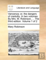 Vancenza; Or, The Dangers Of Credulity.