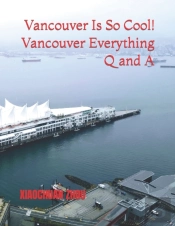 Vancouver Is So Cool! Vancouver Everything Q And A