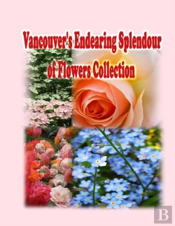 Bertrand.pt - Vancouver'S Endearing Splendour Of Flowers Collection