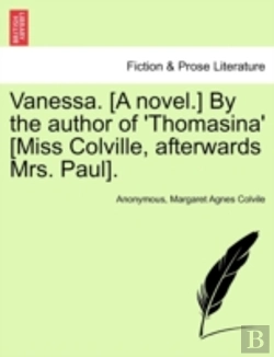 Bertrand.pt - Vanessa. (A Novel.) By The Author Of 'Thomasina' (Miss Colville, Afterwards Mrs. Paul).