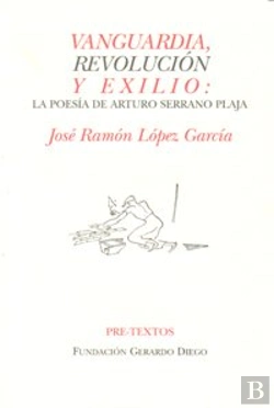 Bertrand.pt - Vanguardia, Revolución Y Exilio: La Poesía De Arturo Serrano Plaja