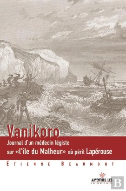 Bertrand.pt - Vanikoro ; Journal D'Un Medecin Legiste Sur L'Ile Du Malheur Ou Perit Laperouse