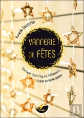 Vannerie De Fêtes ; Mariages, Noël, Pâques, Halloween... L'Osier En Toute Saison