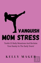Vanquish Mom Stress