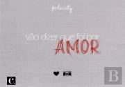 Vão Dizer que Foi por Amor