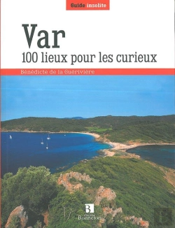Bertrand.pt - Var ; 100 Lieux Pour Les Curieux