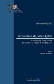 Varia Autour De Justice Digitale : À Propos De L'Essai Coécrit Par Antoine Garapon Et Jean Lassègue