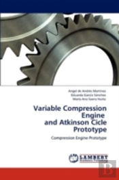 Variable Compression Engine And Atkinson Cicle Prototype