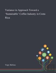 Variance In Approach Toward A 'Sustainable' Coffee Industry In Costa Rica