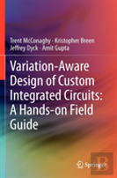 Variation-Aware Design Of Custom Integrated Circuits: A Hands-On Field Guide