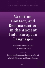 Variation, Contact, And Reconstruction In The Ancient Indo-European Languages