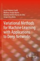 Variational Methods For Machine Learning With Applications To Deep Networks