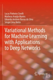 Variational Methods For Machine Learning With Applications To Deep Networks