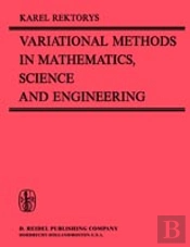 Variational Methods In Mathematics, Science And Engineering