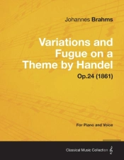 Variations And Fugue On A Theme By Handel - For Solo Piano Op.24 (1861)