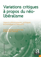 Variations Critiques À Propos Du Néoliberalisme ; Aspects Philosophiques, Politiques, Économiques Et Éducatifs