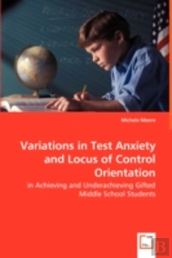 Bertrand.pt - Variations In Test Anxiety And Locus Of Control Orientation - In Achieving And Underachieving Gifted Middle School Students