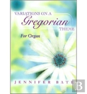 Variations On A Gregorian Theme For Organ