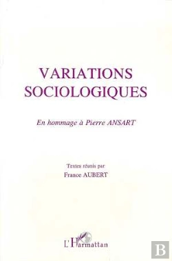 Bertrand.pt - Variations Sociologiques ; En Hommage A Pierre Ansart
