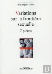 Variations Sur La Frontière Sexuelle ; 7 Pièces