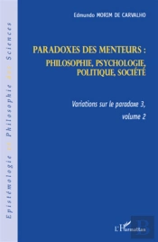 Variations Sur Le Paradoxe 3, T.2 ; Paradoxes Des Menteurs : Philosophie, Psychologie, Politique, Société