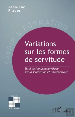 Bertrand.pt - Variations Sur Les Formes De Servitude : Essai Sociopsychanalytique Sur La Soumission Et L'Actepouvoir