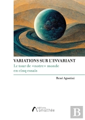 Variations Sur L'Invariant : Le Tour De 'Notre' Monde En Cinq Essais