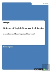 Varieties Of English. Northern Irish English