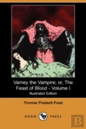 Varney The Vampire; Or, The Feast Of Blood - Volume I (Illustrated Edition) (Dodo Press)