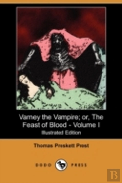 Bertrand.pt - Varney The Vampire; Or, The Feast Of Blood - Volume I (Illustrated Edition) (Dodo Press)