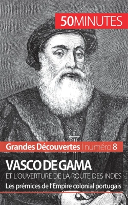 Bertrand.pt - Vasco De Gama Et L'Ouverture De La Route Des Indes : Les Prémices De L'Empire Colonial Portugais