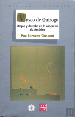Bertrand.pt - Vasco De Quiroga: Utopia Y Derecho En La Conquista De America