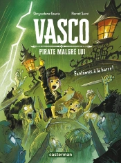 Vasco Pirate Malgré Lui Tome 3 : Un Fantôme À La Barre