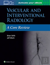 Vascular And Interventional Radiology: A Core Review
