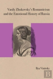 Vasily Zhukovsky'S Romanticism And The Emotional History Of Russia
