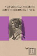 Vasily Zhukovsky'S Romanticism And The Emotional History Of Russia