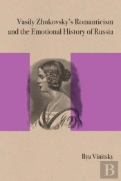 Vasily Zhukovsky'S Romanticism And The Emotional History Of Russia