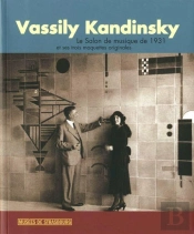 Vassili Kandinsky ; Le Salon De Musique De 1931 Et Ses Trois Maquettes Originales