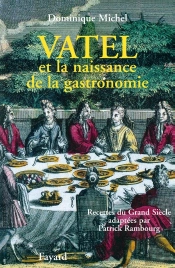 Vatel Et La Naissance De La Gastronomie