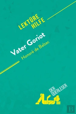 Bertrand.pt - Vater Goriot Von Honoré De Balzac (Lektürehilfe) : Detaillierte Zusammenfassung, Personenanalyse Und Interpretation