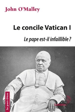 Bertrand.pt - Vatican I - Le Pape Est-Il Infaillible ? La Construction De L'Eglise Ultramontaine (1869-1870)