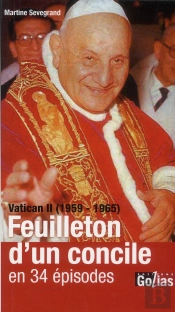 Vatican Ii (1959-1965) ; Feuilleton D'Un Concile En 34 Épisodes