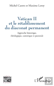 Vatican Ii Et Le Rétablissement Du Diaconat Permanent : Approche Historique, Théologique, Canonique Et Pastorale