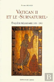 Vatican Ii Et Le Surnaturel ; Enquête Préliminaire 1959-1962