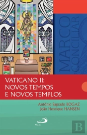 Vaticano Ii: Novos Tempos E Novos Templos