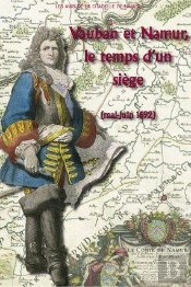 Vauban Et Namur, Le Temps D'Un Siege (Mai-Juin 1692)