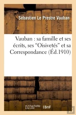 Bertrand.pt - Vauban : Sa Famille Et Ses Ecrits, Ses 'Oisivetes'Et Sa Correspondance