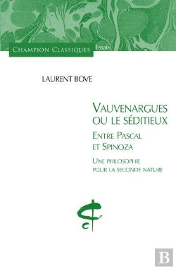 Bertrand.pt - Vauvenargues Ou Le Séditieux ; Entre Pascal Et Spinoza ; Une Philosophie Pour La Seconde Nature